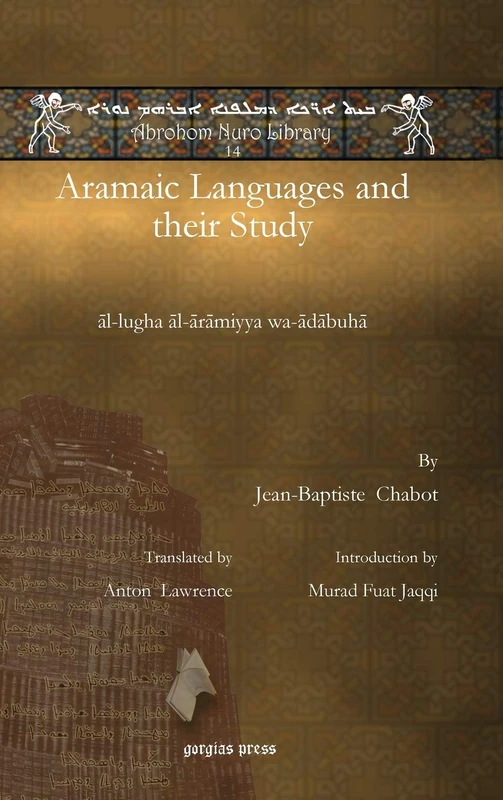 Aramaic Languages and their Study: āl-lugha āl-ārāmiyya wa-ādābuhā: 14 (Abrohom Nuro Library)