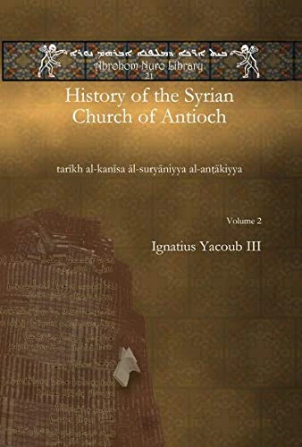 History of the Syrian Church of Antioch (vol 2): tarīkh al-kanīsa āl-suryāniyya al-anṭākiyya: 21 (Abrohom Nuro Library)