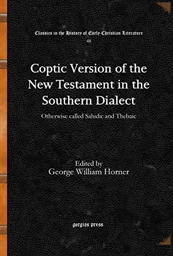 Coptic Version of the New Testament in the Southern Dialect (Vol 7): Otherwise called Sahidic and Thebaic: 48 (Classics in the History of Early Christian Literature)