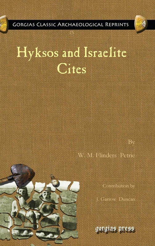 Hyksos and Israelite Cites: 13 (Kiraz Classic Archaeological Reprints)