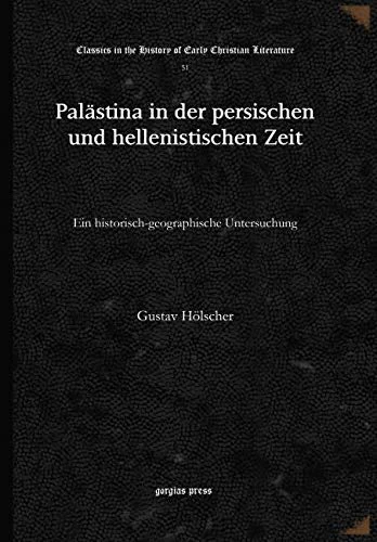 Palästina in der persischen und hellenistischen Zeit: Ein historisch-geographische Untersuchung: 51 (Classics in the History of Early Christian Literature)
