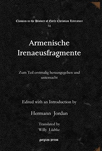 Armenische Irenaeusfragmente: Zum Teil erstmalig herausgegeben und untersucht: 54 (Classics in the History of Early Christian Literature)
