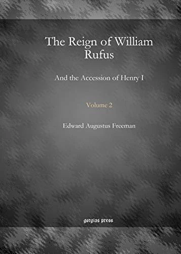 The Reign of William Rufus (Vol 2): And the Accession of Henry I