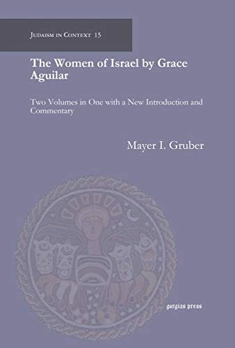 The Women of Israel by Grace Aguilar: Two Volumes in One with a New Introduction and Commentary: 15 (Judaism in Context) - Image 1
