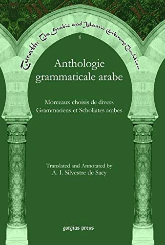 Anthologie grammaticale arabe: Morceaux choisis de divers Grammariens et Scholiates arabes: 6 (Turath: The Arabic and Islamic Literary Tradition)