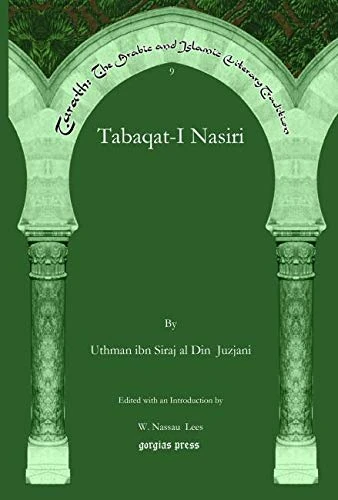 Tabaqat-I Nasiri (dual language version): 9 (Turath: The Arabic and Islamic Literary Tradition)