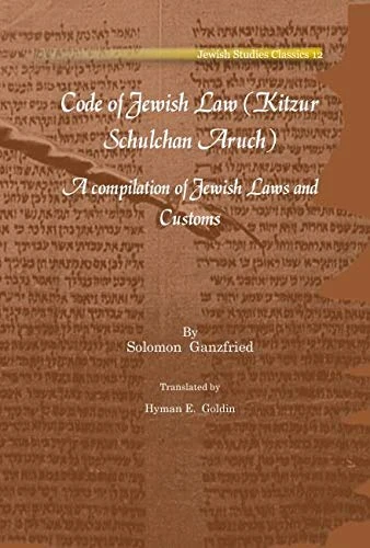 Code of Jewish Law (Kitzur Schulchan Aruch): A compilation of Jewish Laws and Customs: 12 (Kiraz Jewish Studies Archive)