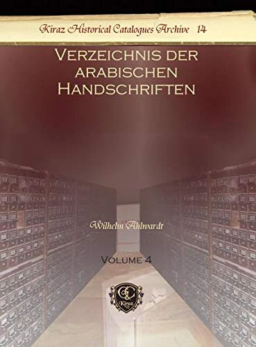Verzeichnis der arabischen Handschriften (Vol 4): 14 (Kiraz Historical Catalogues Archive)