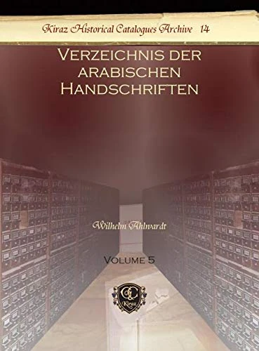 Verzeichnis der arabischen Handschriften (Vol 5): 14 (Kiraz Historical Catalogues Archive)