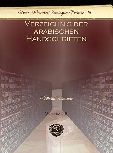 Verzeichnis der arabischen Handschriften (Vol 6): 14 (Kiraz Historical Catalogues Archive)