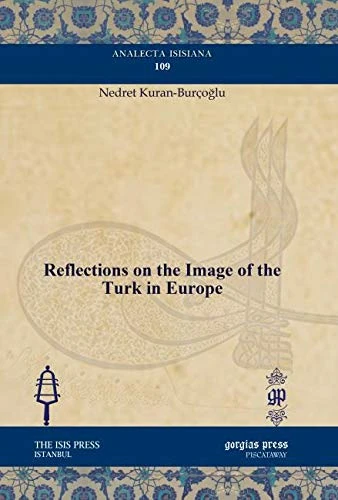Reflections on the Image of the Turk in Europe: 109 (Analecta Isisiana: Ottoman and Turkish Studies)
