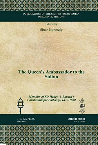 The Queen's Ambassador to the Sultan: Memoirs of Sir Henry A. Layard's Constantinople Embassy, 1877-1880 (Publications of the Center for Ottoman Diplomatic History) - Image 1