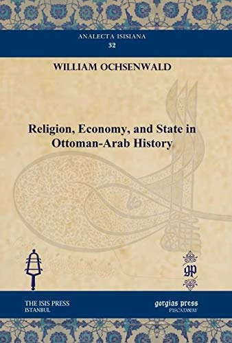 Religion, Economy, and State in Ottoman-Arab History: 32 (Analecta Isisiana: Ottoman and Turkish Studies)