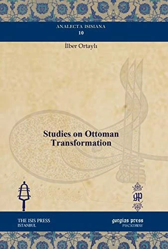 Studies on Ottoman Transformation: 10 (Analecta Isisiana: Ottoman and Turkish Studies)
