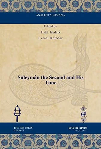 Süleymân the Second and His Time (Analecta Isisiana: Ottoman and Turkish Studies)