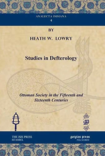 Studies in Defterology: Ottoman Society in the Fifteenth and Sixteenth Centuries: 4 (Analecta Isisiana: Ottoman and Turkish Studies)