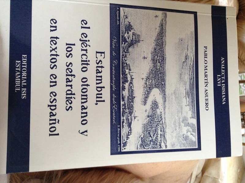 Estambul, el ejército otomano y los sefardíes en textos en español: 66 (Analecta Isisiana: Ottoman and Turkish Studies)