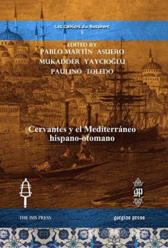 Cervantes y el Mediterráneo hispano-otomano: 5 (Les Cahiers du Bosphore)