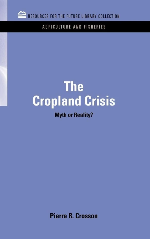 The Cropland Crisis: Myth or Reality? (RFF Agriculture and Fisheries Set) - Image 1