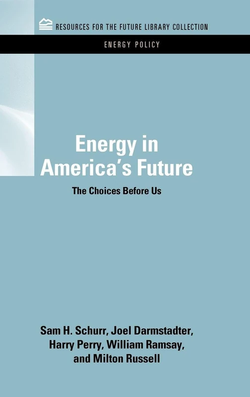 Energy in America's Future: The Choices Before Us (RFF Energy Policy Set)
