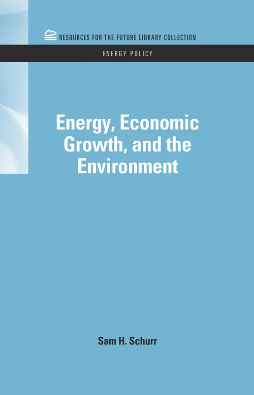 Energy, Economic Growth, and the Environment (RFF Energy Policy Set)