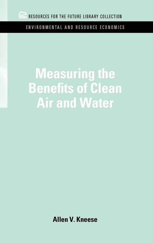 Measuring the Benefits of Clean Air and Water (RFF Environmental and Resource Economics Set) - Image 1