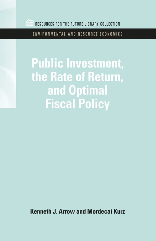 Public Investment, the Rate of Return, and Optimal Fiscal Policy (RFF Environmental and Resource Economics Set) - Image 1