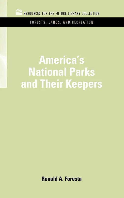 America's National Parks and Their Keepers (RFF Forests, Lands, and Recreation Set)