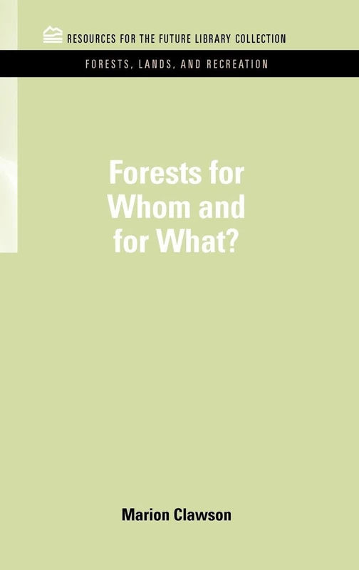 Forests for Whom and for What? (RFF Forests, Lands, and Recreation Set)