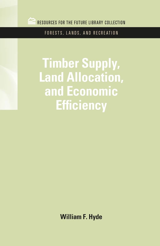 Timber Supply, Land Allocation, and Economic Efficiency (RFF Forests, Lands, and Recreation Set)