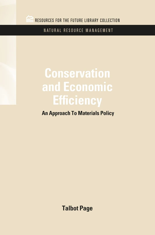 Conservation and Economic Efficiency: An Approach To Materials Policy (RFF Natural Resource Management Set)