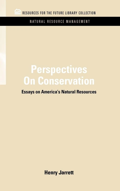 Perspectives On Conservation: Essays on America's Natural Resources (RFF Natural Resource Management Set)
