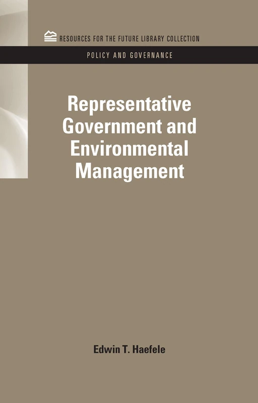 Representative Government and Environmental Management (RFF Policy and Governance Set)