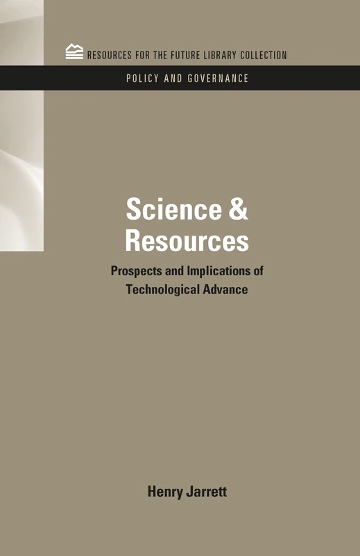 Science & Resources: Prospects and Implications of Technological Advance (RFF Policy and Governance Set)