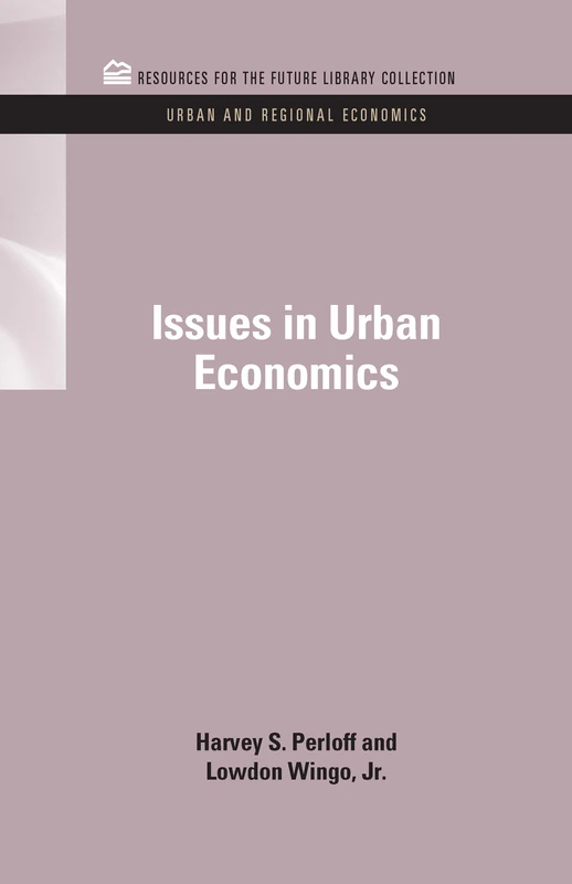 Issues in Urban Economics (RFF Urban and Regional Economics Set)