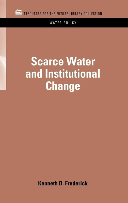 Scarce Water and Institutional Change (RFF Water Policy Set)