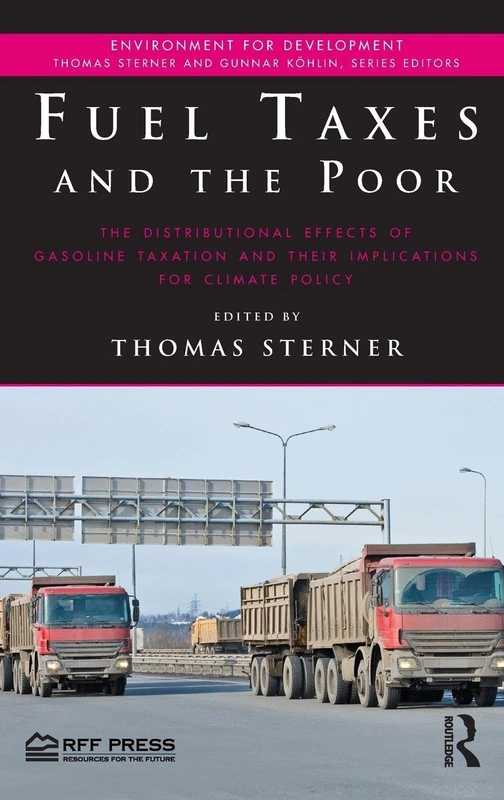 Fuel Taxes and the Poor: The Distributional Effects of Gasoline Taxation and Their Implications for Climate Policy (Environment for Development)