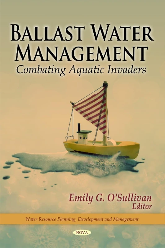 Ballast Water Management: Combating Aquatic Invaders (Water Resource, Planning Development and Management)