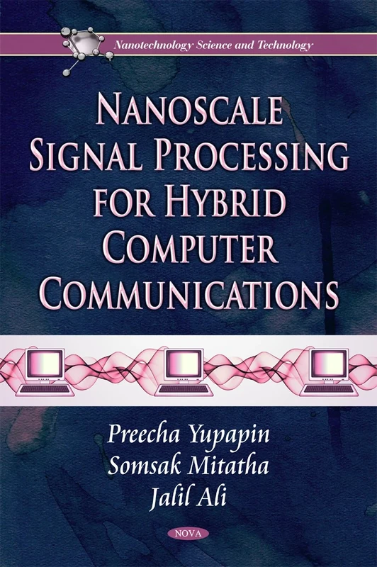 Nanoscale Signal Processing for Hybrid Computer Communications (Nanotechnology Science and Technology)