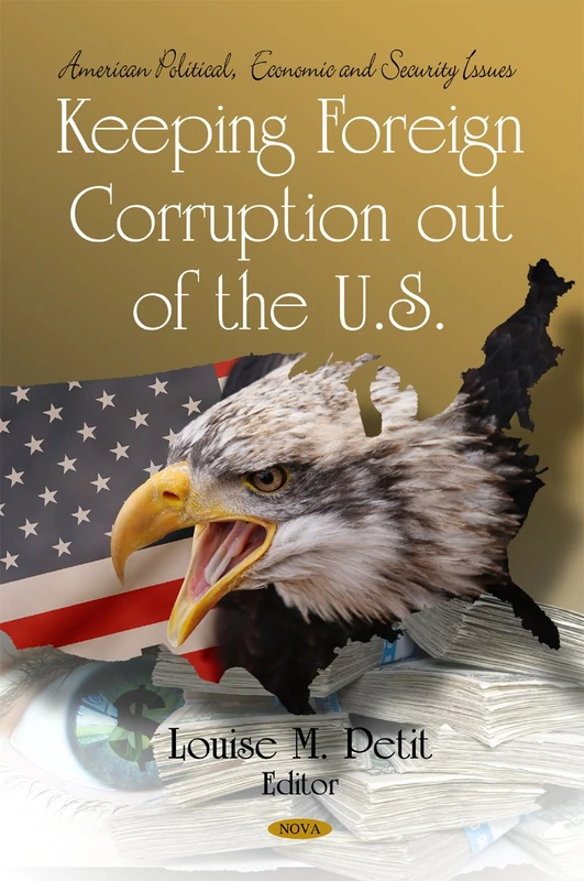 Keeping Foreign Corruption out of the U.S. (American Political, Economic & Security Issues Series)