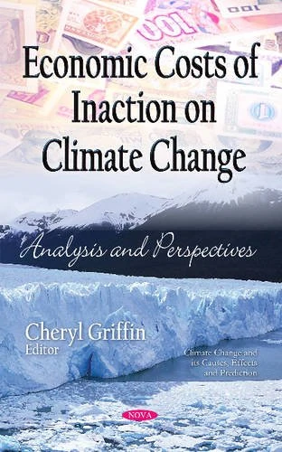 Economic Costs of Inaction on Climate Change: Analysis & Perspectives (Climate Change and Its Causes, Effects and Prediction)