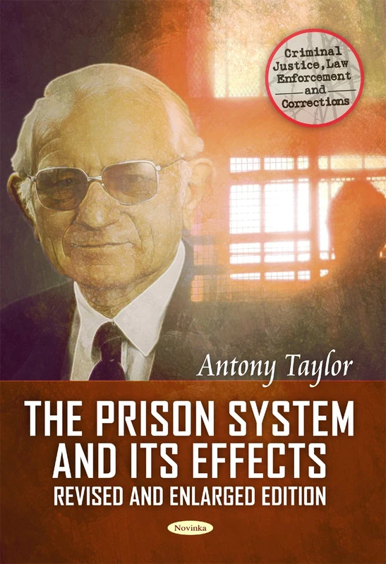 The Prison System & Its Effects: Where from, Where to, and Why? (Criminal Justice Law Enforcemt) (Criminal Justice, Law Enforcement and Corrections)