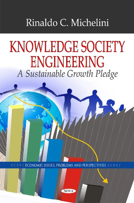 Knowledge Society Engineering: The Sustainability Growth Pledge (Economic Issues, Problems and Perspectives)