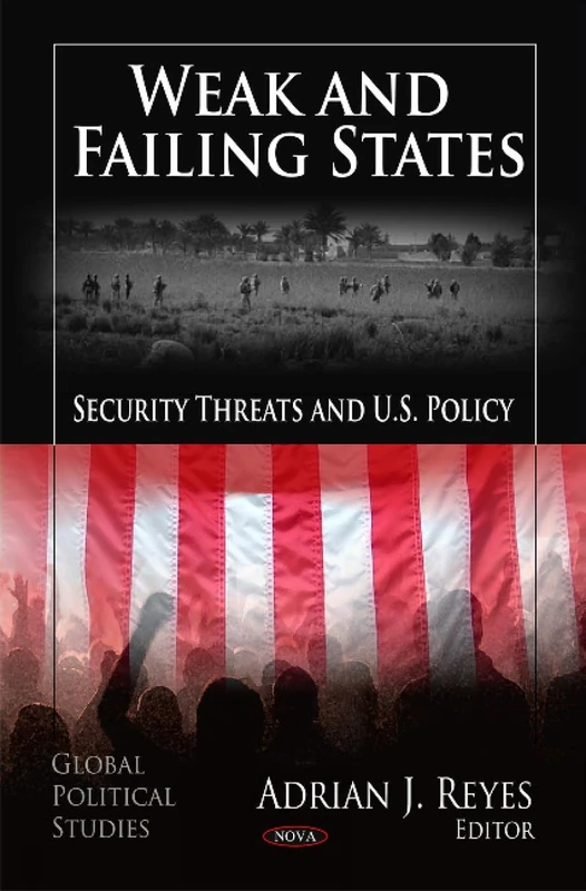 Weak & Failing States: Security Threats & U.S. Policy (Global Political Studies)