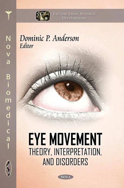 Eye Movement: Theory, Interpretation, & Disorders (Eye and Vision Research Developments)
