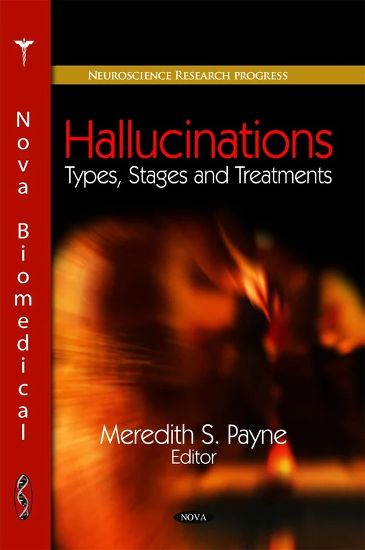 Hallucinations: Types, Stages & Treatments (Neuroscience Research Progress)