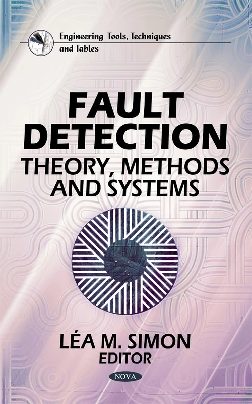 Fault Detection: Theory, Methods & Systems (Engineering Tools, Techniques and Tables)