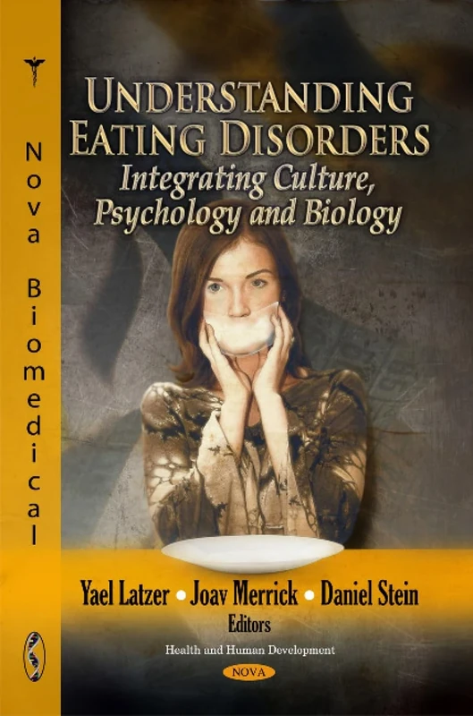 Understanding Eating Disorders: Integrating Culture, Psychology & Biology (Health and Human Development)