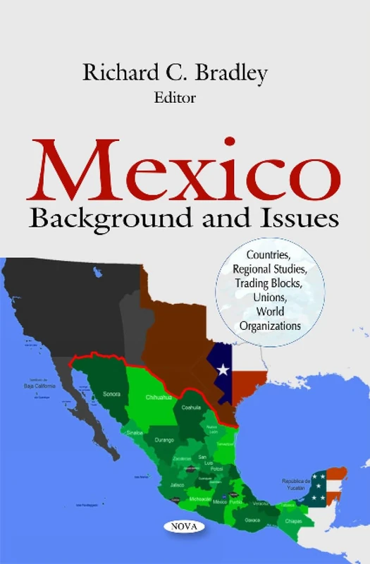 Mexico: Background & Issues (Countries, Regional Studies, Trading Blocks, Unions, World Organizations)