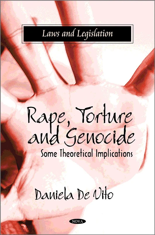 Rape, Torture & Genocide: Some Theoretical Implications (Laws and Legislation)